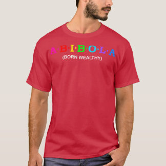 Abibola Born Wealthy T-Shirt