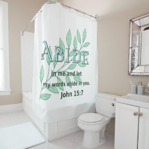 Abide In Me Scripture Verse John 15:7 Shower Curtain