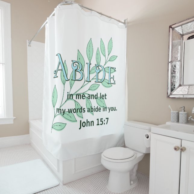 Abide In Me Scripture Verse John 15:7 Shower Curtain (In Situ)