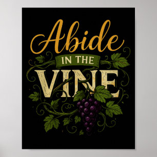 Abide In The Vine Shirt Christain Faith Shirt God Poster