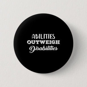 Abilities Outweigh Disabilities 1 6 Cm Round Badge