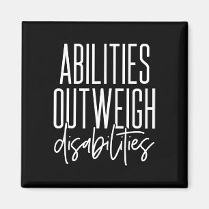 Abilities Outweigh Disabilities - Best Gift Idea f Magnet