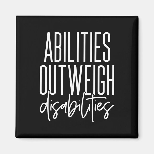 Abilities Outweigh Disabilities - Best Gift Idea f Magnet (Front)