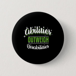 Abilities Outweigh Disabilities Special Ed Teache 6 Cm Round Badge