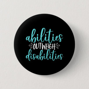 Abilities Outweigh Disabilities Special Education  6 Cm Round Badge