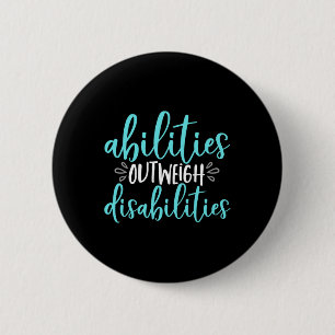 Abilities Outweigh Disabilities Special Education 6 Cm Round Badge