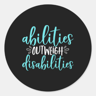 Abilities Outweigh Disabilities Special Education  Classic Round Sticker