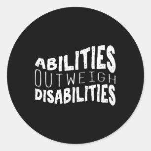 Abilities Outweigh Disabilities Special Education  Classic Round Sticker