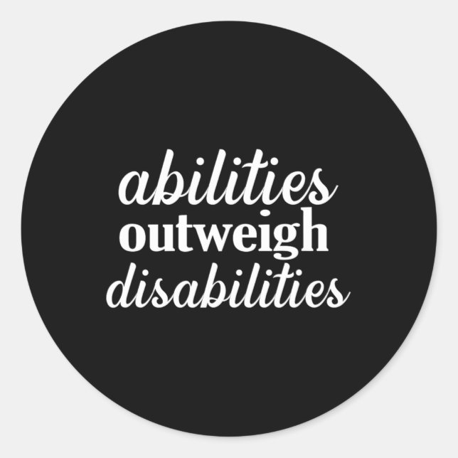 abilities outweigh disabilities  Special education Classic Round Sticker (Front)