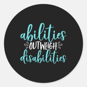 Abilities Outweigh Disabilities Special Education  Classic Round Sticker