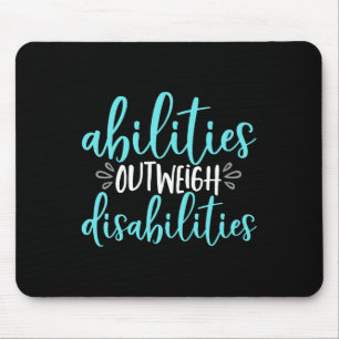 Abilities Outweigh Disabilities Special Education  Mouse Pad