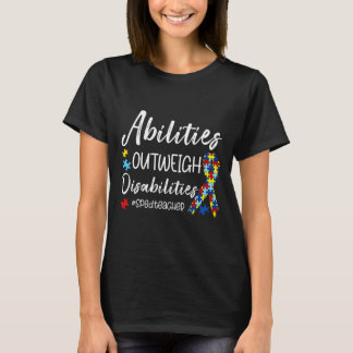 Abilities Outweigh Disabilities SPED Teacher Autis T-Shirt