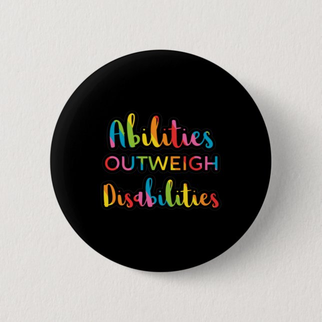 Abilities Outweigh Disabilities Teacher Speducator 6 Cm Round Badge (Front)