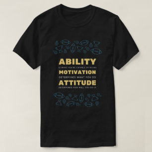 Ability, Motivation, Attitude Inspiration T-Shirt