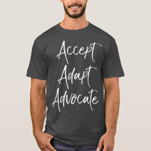 Ability Quote Cute Autism Gift Idea Accept Adapt T-Shirt