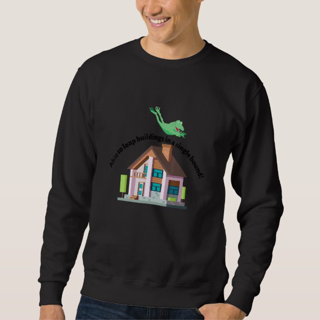 Able to leap buildings in a single bound 1 sweatshirt (Front)
