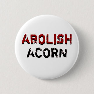 ABOLISH, ABOLISH, ACORN, ACORN 6 CM ROUND BADGE