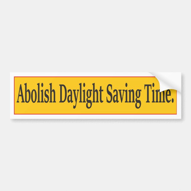 Abolish Daylight Saving Time Bumper Sticker (Front)
