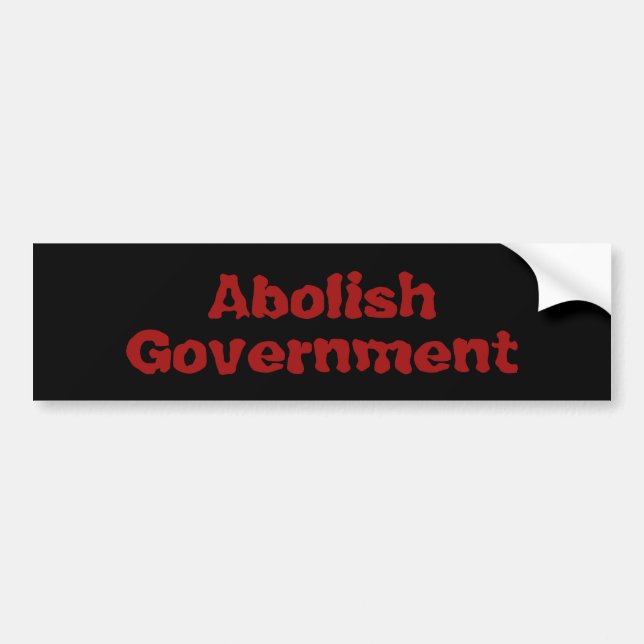 Abolish Government Bumper Sticker (Front)