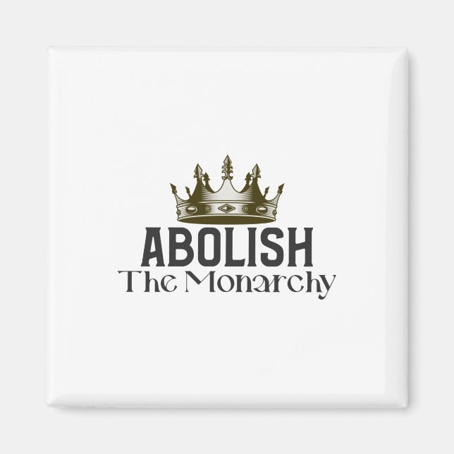 Abolish Monarchy Magnet (Front)