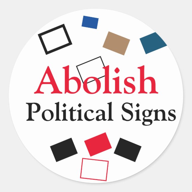 Abolish Political Signs Classic Round Sticker (Front)