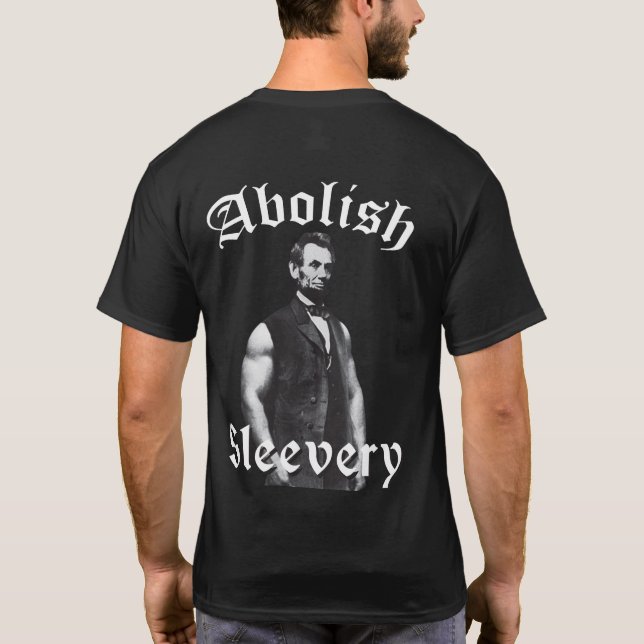 Abolish Sleevery - Abraham Lincoln T-Shirt (Back)