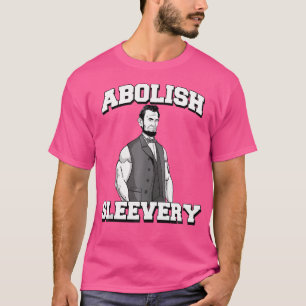 Abolish Sleevery Funny Abraham Lincoln T-Shirt