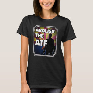 Abolish the ATF ~ Arizona Flag_3 T-Shirt