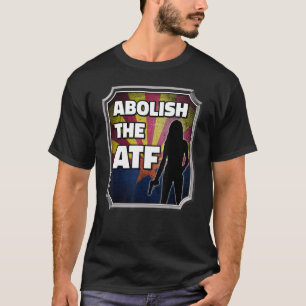 Abolish the ATF ~ Arizona Flag_6 T-Shirt