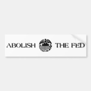 Abolish The Fed Bumper Sticker