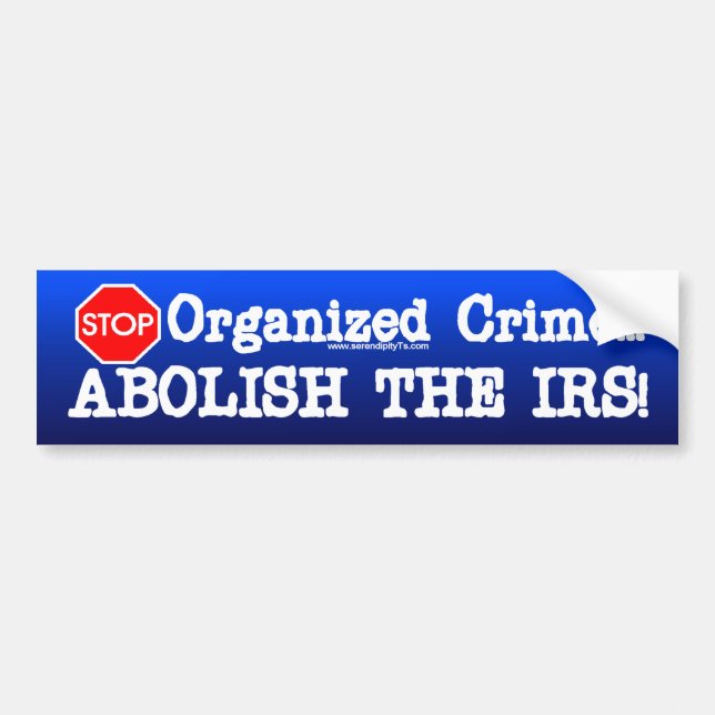 Abolish the IRS! Bumper Sticker (Front)