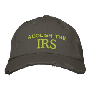 abolish the, IRS Embroidered Hat