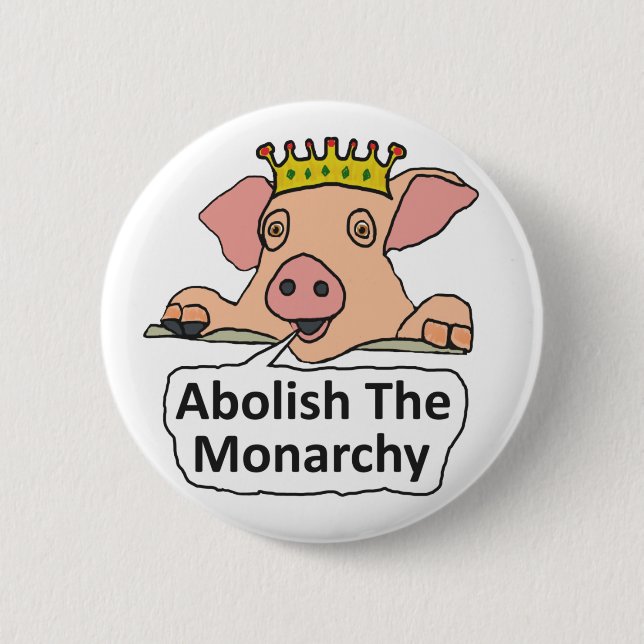 Abolish The Monarchy 6 Cm Round Badge (Front)