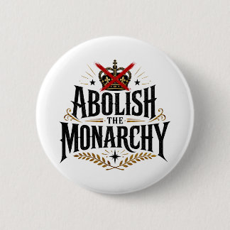 Abolish the Monarchy No Crown 6 Cm Round Badge