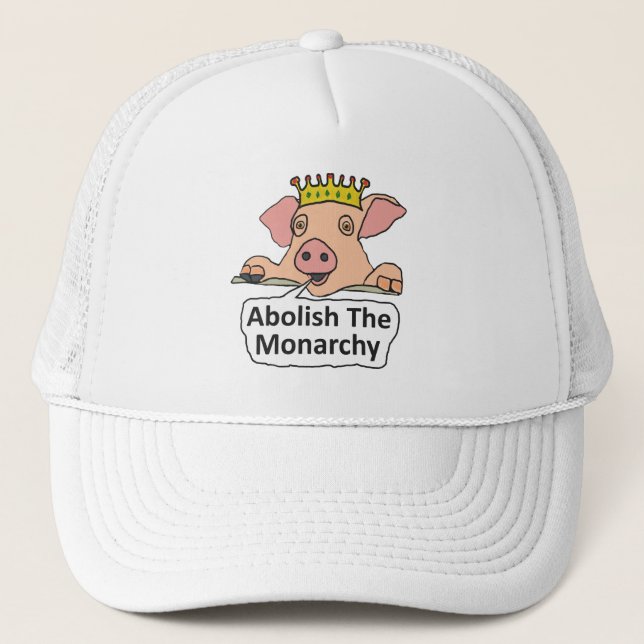 Abolish The Monarchy Trucker Hat (Front)