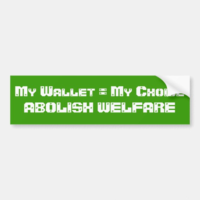 Abolish Welfare Bumper Sticker (Front)