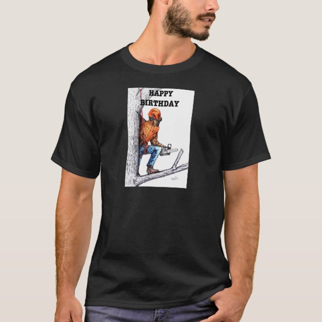 Aborist Tree surgeon Birthday present gift. T-Shirt (Front)