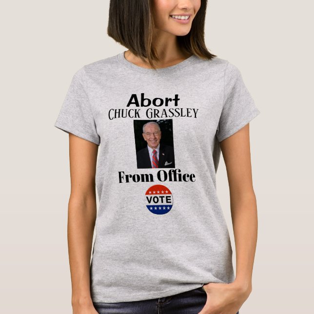 Abort Chuck Grassley T-Shirt (Front)