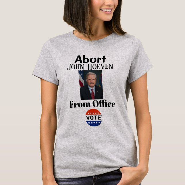 Abort John Hoeven T-Shirt (Front)