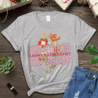Abort Patriarchy Shirt,Destroy Patriarchy T-Shirt