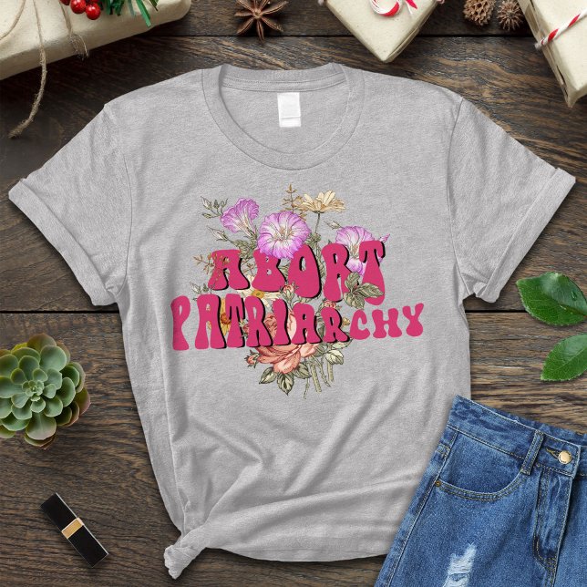 Abort Patriarchy Shirt,Destroy Patriarchy T-Shirt (Creator Uploaded)