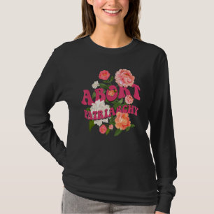 Abort Patriarchy Women's Rights Pro Choice Feminis T-Shirt