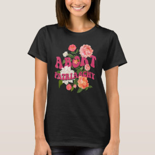 Abort Patriarchy Women's Rights Pro Choice Feminis T-Shirt