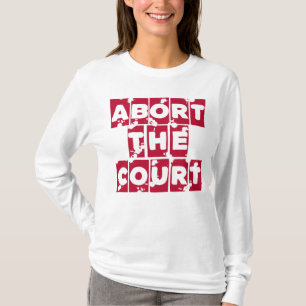 Abort the Court Feminist Reproductive Rights Roe T-Shirt