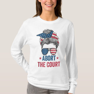 Abort The Court - SCOTUS Reproductive Rights T-Shirt