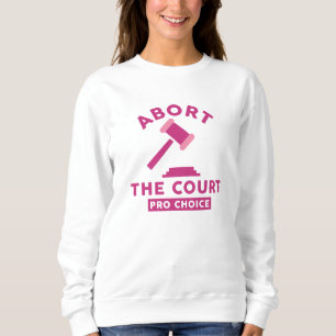 Abort The Court Sweatshirt
