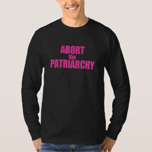 Abort The Patriarchy Protect Roe Vs Wade Feminist  T-Shirt