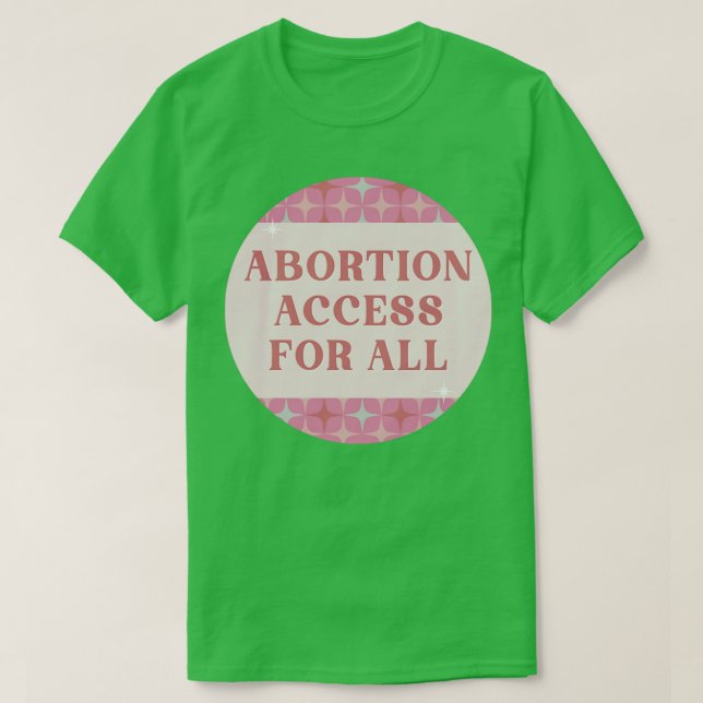 Abortion Access For All Reproductive Rights T-Shirt (Design Front)