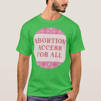 Abortion Access For All Reproductive Rights T-Shirt