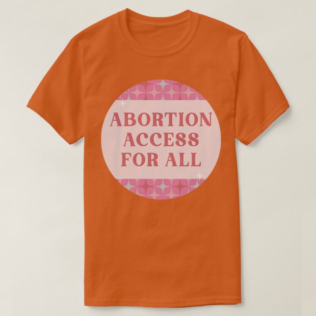 Abortion Access For All Reproductive Rights T-Shirt (Design Front)